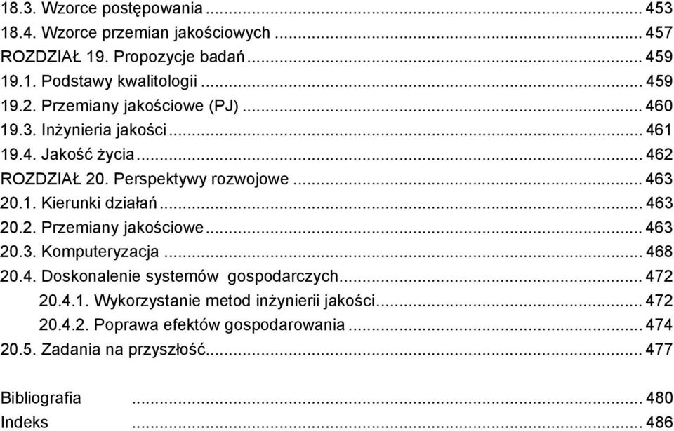 .. 463 20.2. Przemiany jakościowe... 463 20.3. Komputeryzacja... 468 20.4. Doskonalenie systemów gospodarczych... 472 20.4.1.