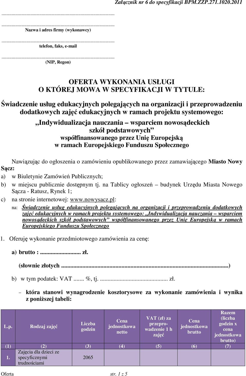 przeprowadzeniu dodatkowych zajęć edukacyjnych w ramach projektu systemowego: Indywidualizacja nauczania wsparciem nowosądeckich szkół podstawowych współfinansowanego przez Unię Europejską w ramach