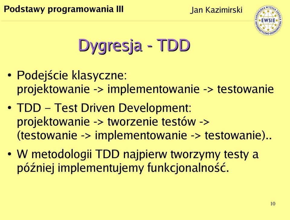 testów -> (testowanie -> implementowanie -> testowanie).