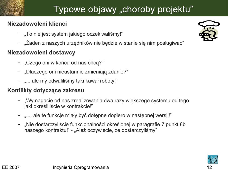 Dlaczego oni nieustannie zmieniają zdanie?... ale my odwaliliśmy taki kawał roboty!