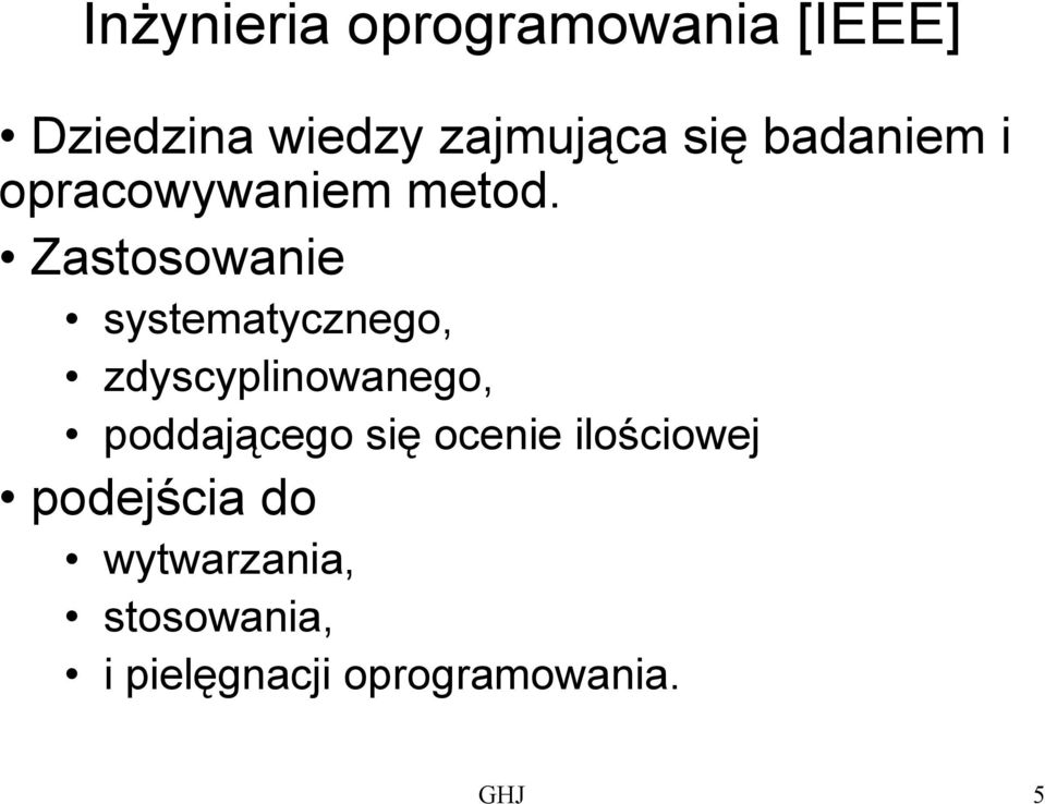 Zastosowanie systematycznego, zdyscyplinowanego, poddającego