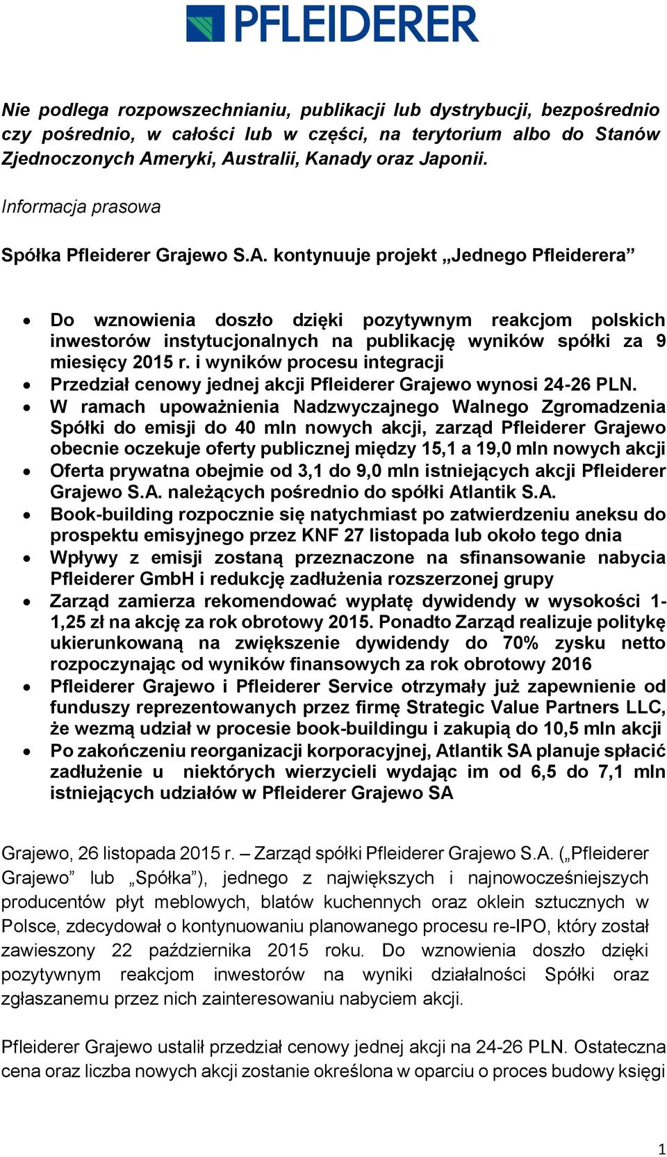 kontynuuje projekt Jednego Pfleiderera Do wznowienia doszło dzięki pozytywnym reakcjom polskich inwestorów instytucjonalnych na publikację wyników spółki za 9 miesięcy 2015 r.