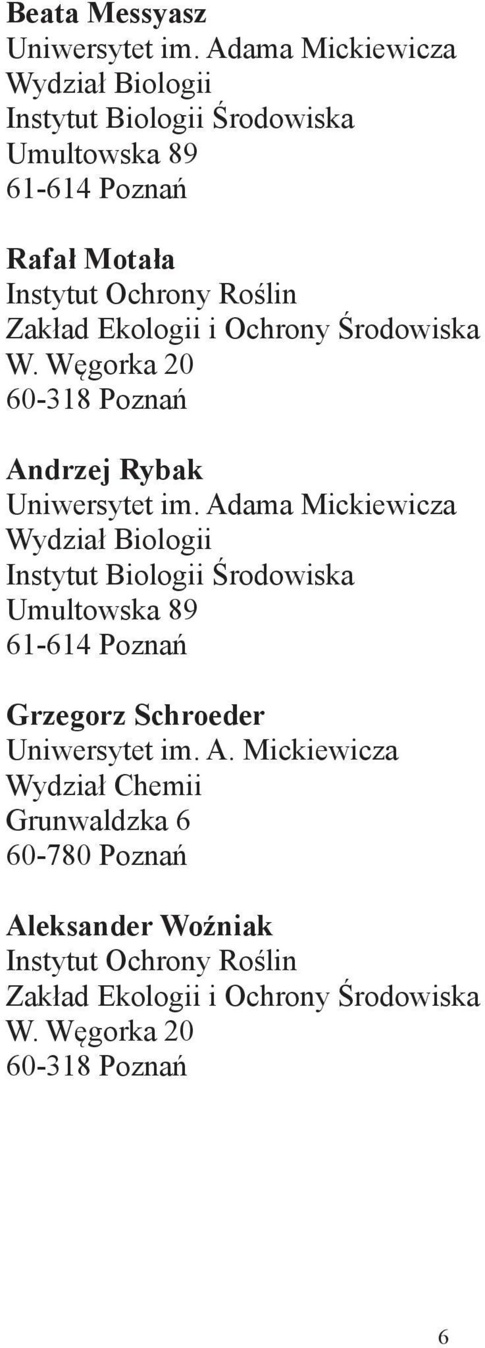 Ekologii i Ochrony Środowiska W. Węgorka 20 60-318 Poznań Andrzej Rybak Uniwersytet im.