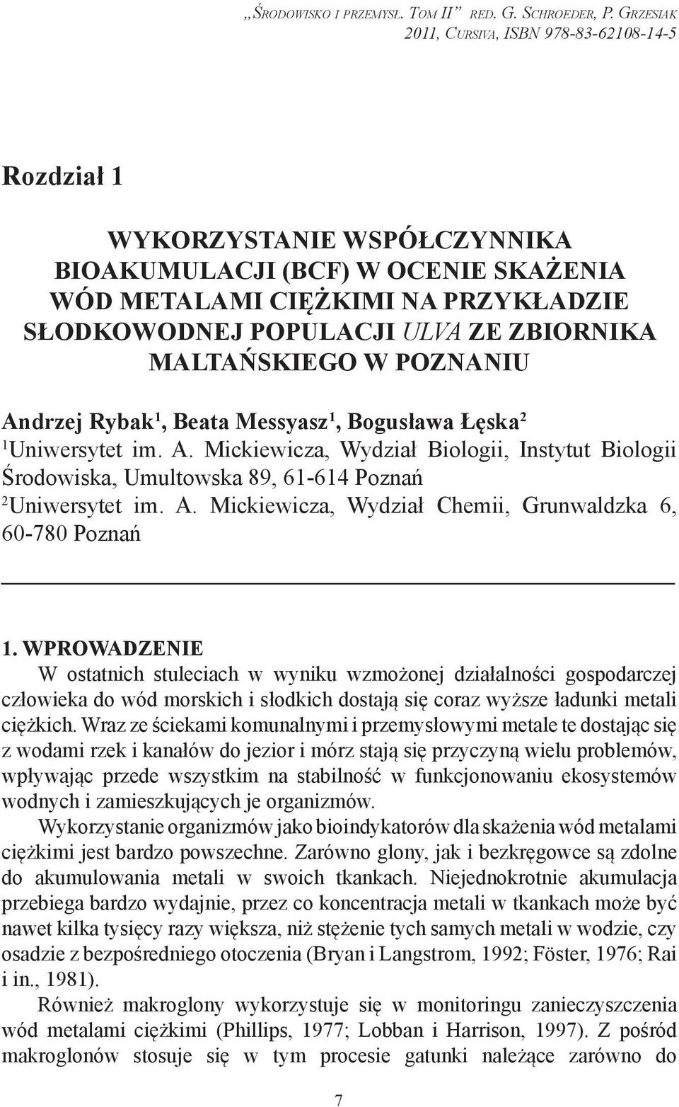 ZBIORNIKA MALTAŃSKIEGO W POZNANIU Andrzej Rybak 1, Beata Messyasz 1, Bogusława Łęska 2 1 Uniwersytet im. A. Mickiewicza, Wydział Biologii, Instytut Biologii Środowiska, Umultowska 89, 61-614 Poznań 2 Uniwersytet im.