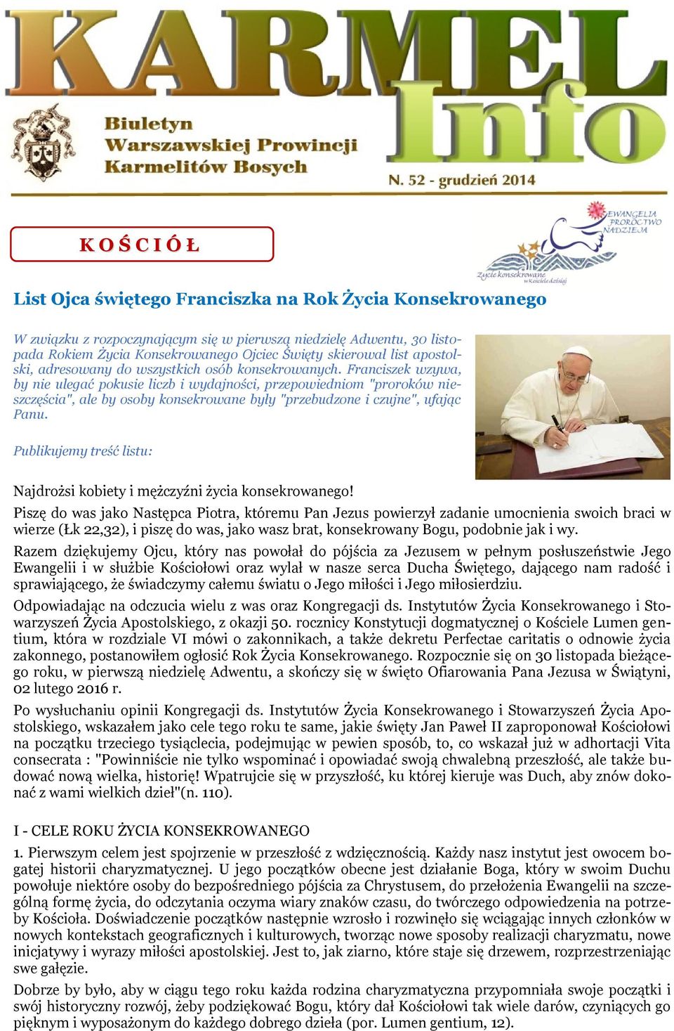 Franciszek wzywa, by nie ulegać pokusie liczb i wydajności, przepowiedniom "proroków nieszczęścia", ale by osoby konsekrowane były "przebudzone i czujne", ufając Panu.