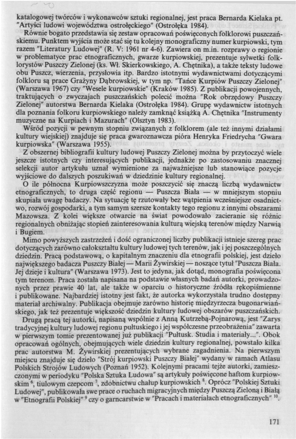 V: 1961 nr 4-6). Zawiera on m.in. rozprawy o regionie w problematyce prac etnograficznych, gwarze kurpiowskiej, prezentuje sylwetki folklorystów Puszczy Zielonej (ks. Wł. Skierkowskiego, A.
