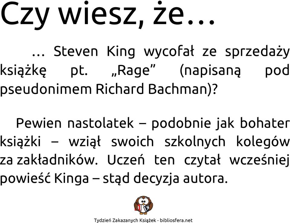 Pewien nastolatek podobnie jak bohater książki wziął swoich