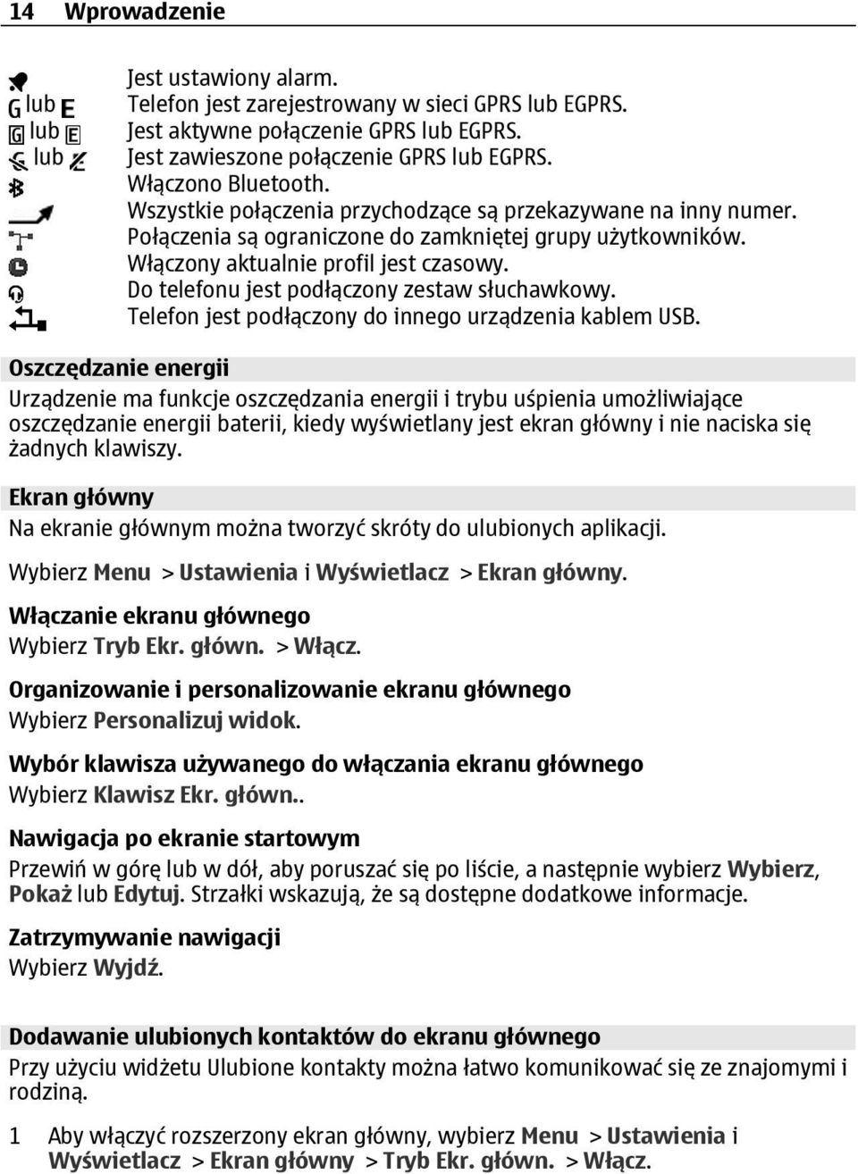 Do telefonu jest podłączony zestaw słuchawkowy. Telefon jest podłączony do innego urządzenia kablem USB.