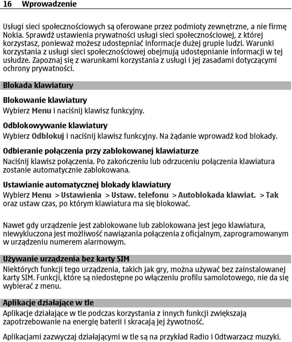 Warunki korzystania z usługi sieci społecznościowej obejmują udostępnianie informacji w tej usłudze. Zapoznaj się z warunkami korzystania z usługi i jej zasadami dotyczącymi ochrony prywatności.