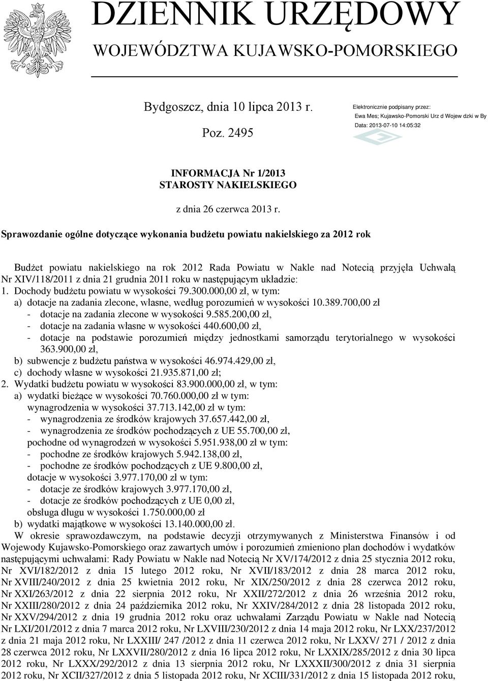 grudnia 2011 roku w następującym układzie: 1. Dochody budżetu powiatu w wysokości 79.300.000,00 zł, w tym: a) dotacje na zadania zlecone, własne, według porozumień w wysokości 10.389.