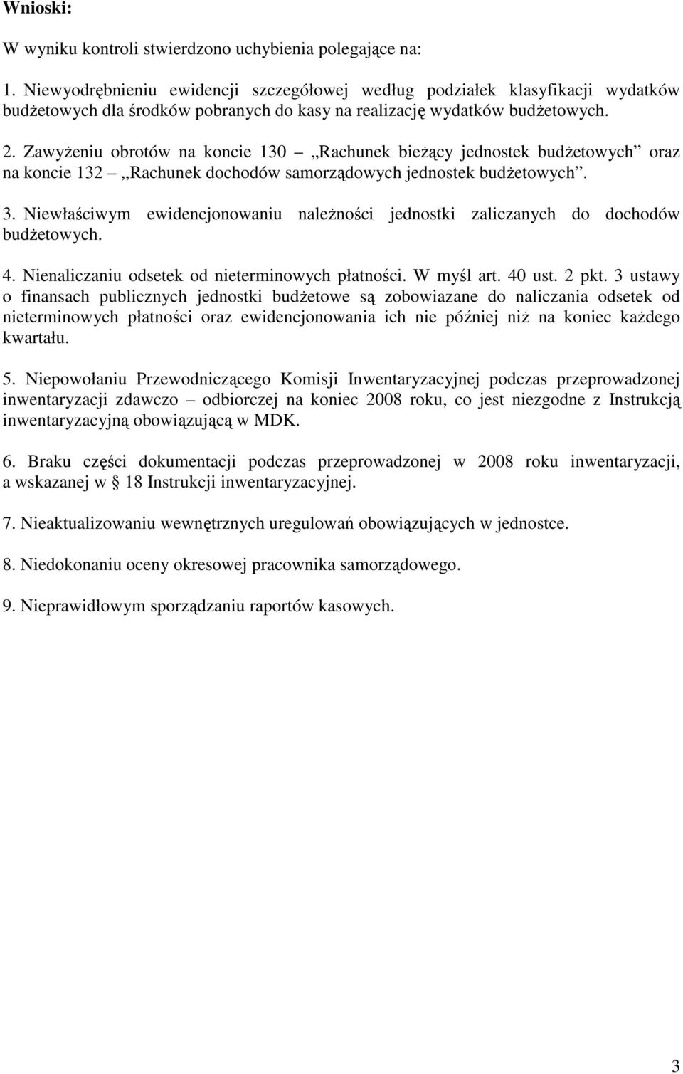 Zawyżeniu obrotów na koncie 130 Rachunek bieżący jednostek budżetowych oraz na koncie 132,,Rachunek dochodów samorządowych jednostek budżetowych. 3.