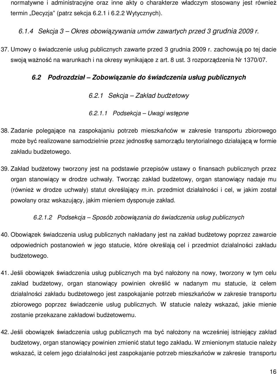 2 Podrozdział Zobowiązanie do świadczenia usług publicznych 6.2.1 Sekcja Zakład budŝetowy 6.2.1.1 Podsekcja Uwagi wstępne 38.