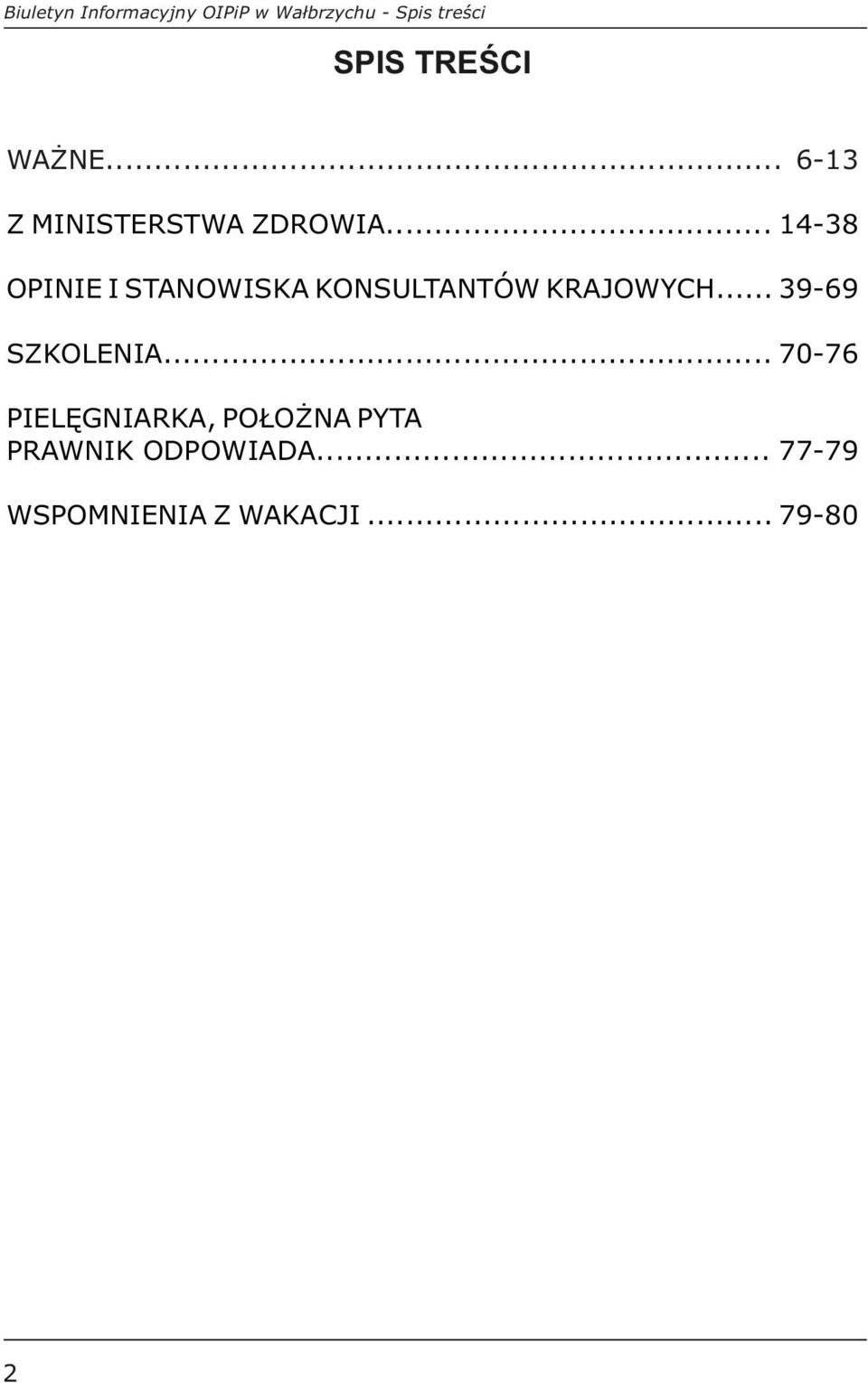 .. 14-38 OPINIE I STANOWISKA KONSULTANTÓW KRAJOWYCH.