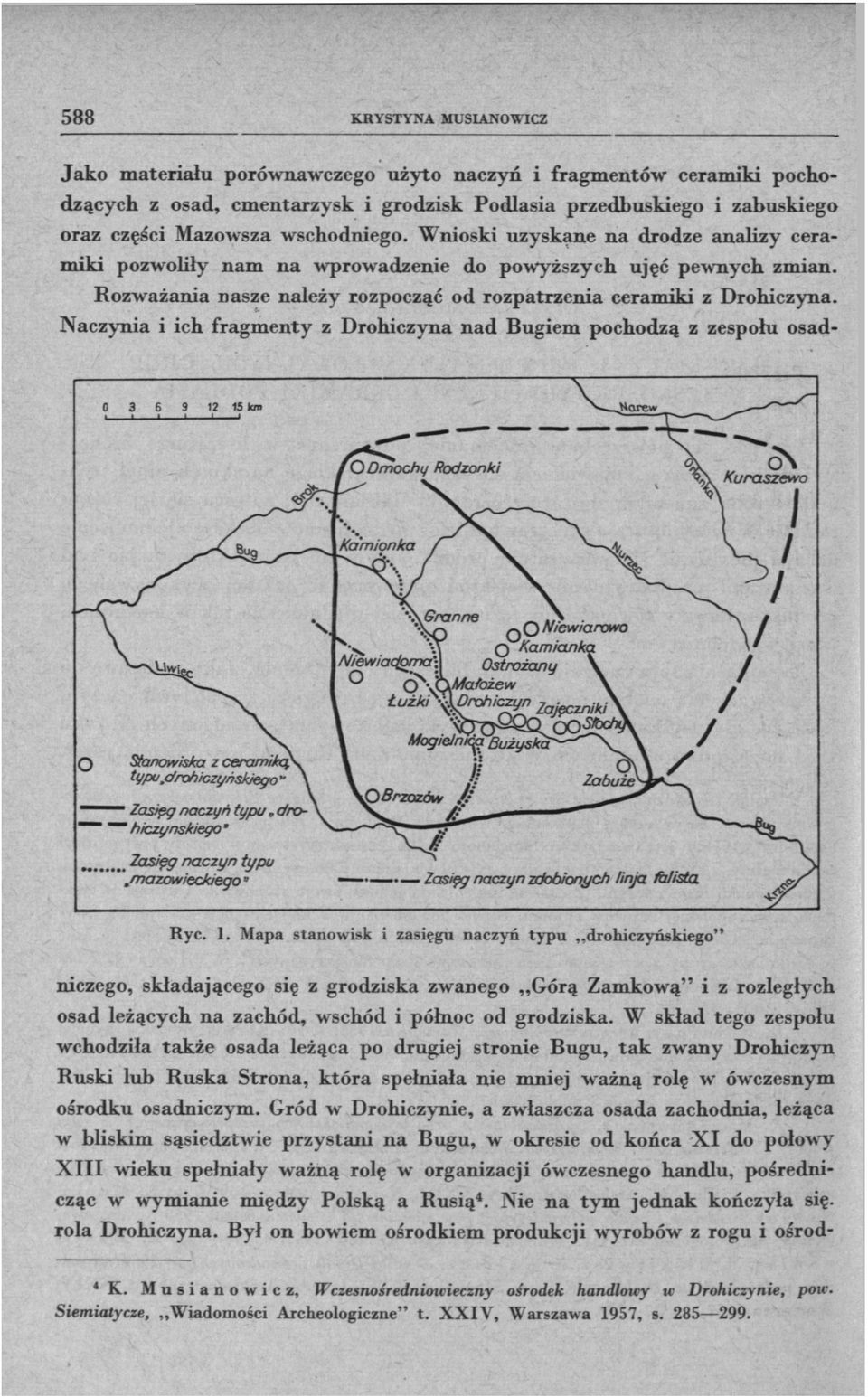 Naczynia i ich fragmenty z Drohiczyna nad Bugiem pochodzą z zespołu osad- Ryc. 1.