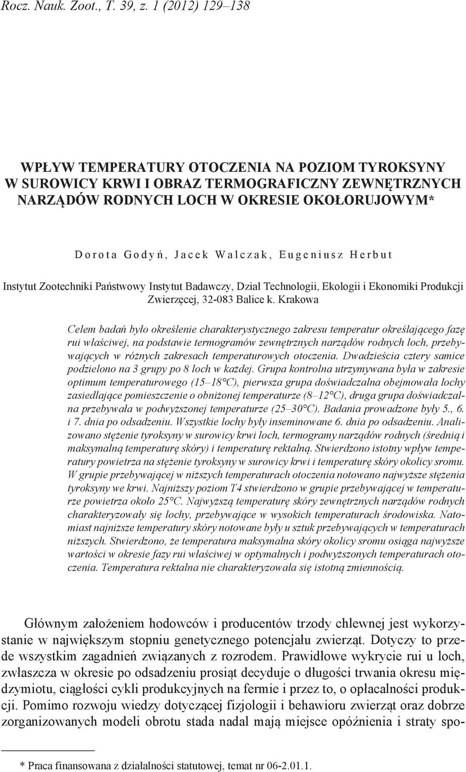 a l c z a k, E u g e n i u s z H e r b u t Instytut Zootechniki Państwowy Instytut Badawczy, Dział Technologii, Ekologii i Ekonomiki Produkcji Zwierzęcej, 32-083 Balice k.