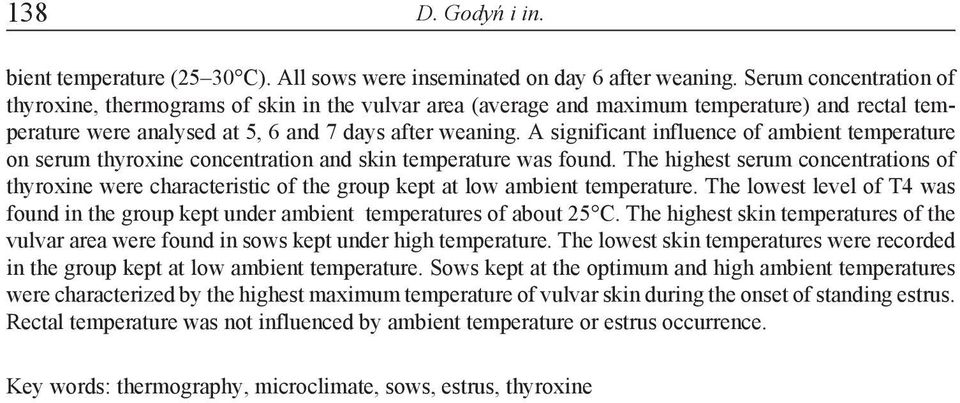 A significant influence of ambient temperature on serum thyroxine concentration and skin temperature was found.