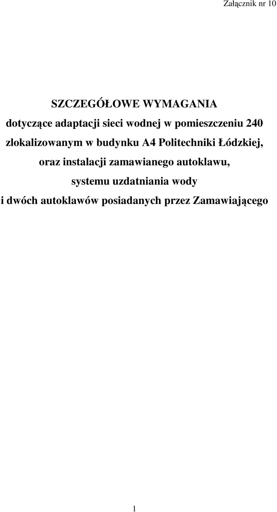 Politechniki Łódzkiej, oraz instalacji zamawianego autoklawu,