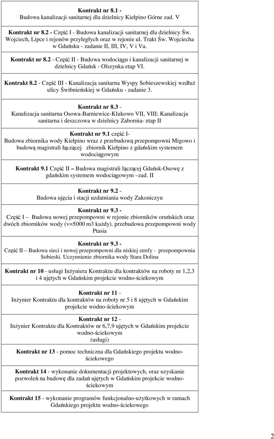 2 - Część II - Budowa wodociągu i kanalizacji sanitarnej w dzielnicy Gdańsk - Olszynka etap VI. Kontrakt 8.