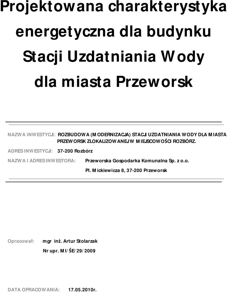 ROZBÓRZ. ADRES INWESTYCJI: 37-200 Rozbórz NAZWA I ADRES INWESTORA: Przeworska Gospodarka Komunalna Sp. z o.o. Pl.