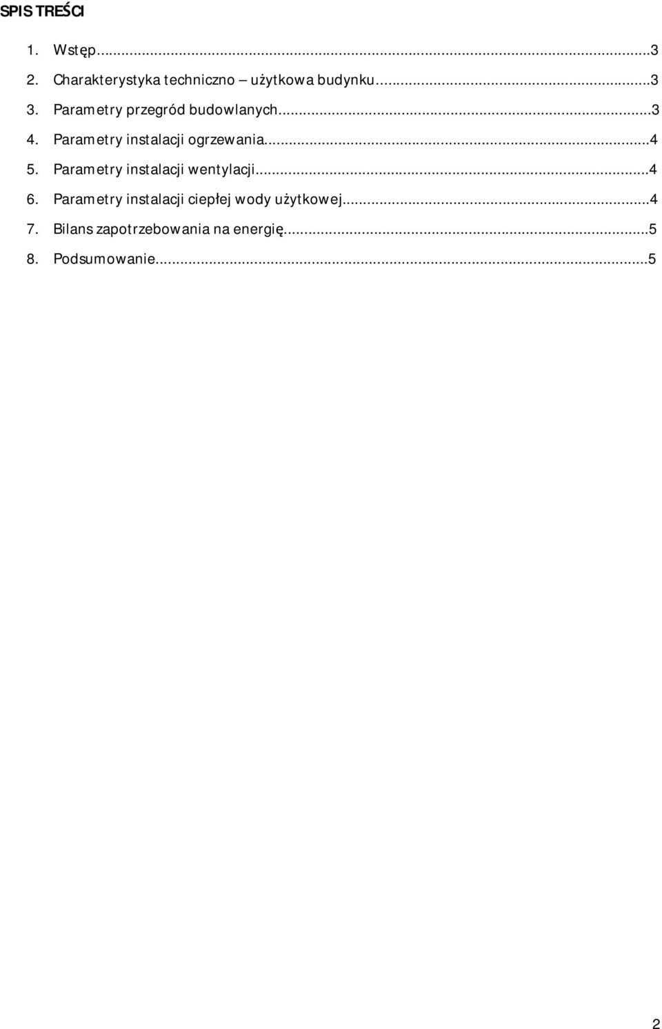 Parametry instalacji ogrzewania...4 5. Parametry instalacji wentylacji...4 6.