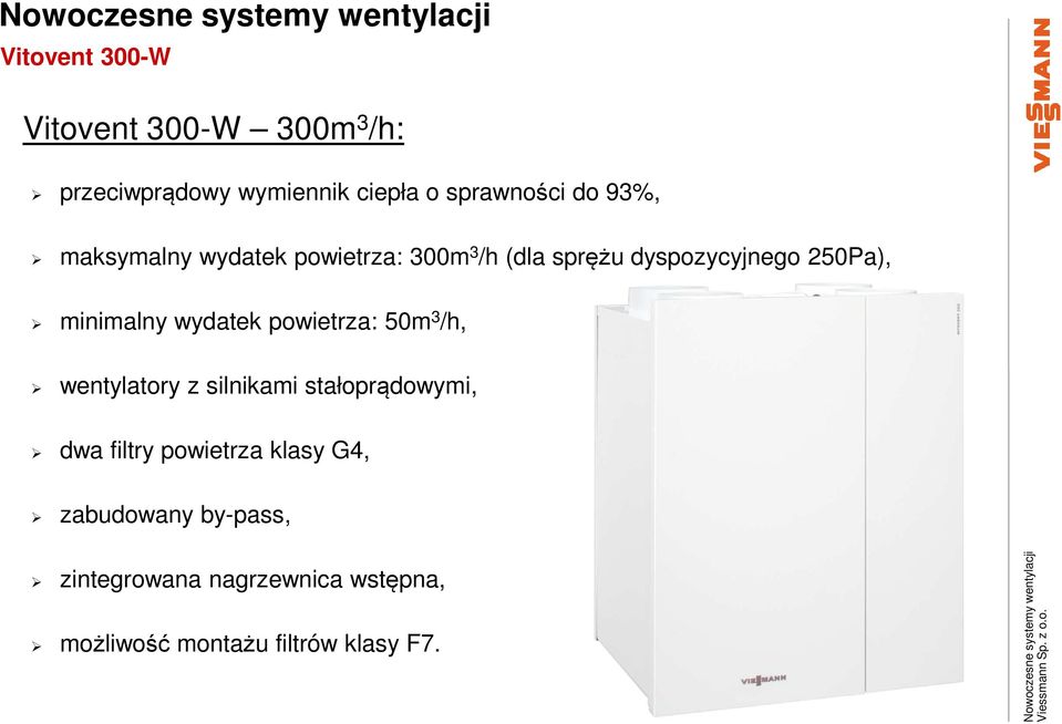 wydatek powietrza: 50m 3 /h, wentylatory z silnikami stałoprądowymi, dwa filtry powietrza