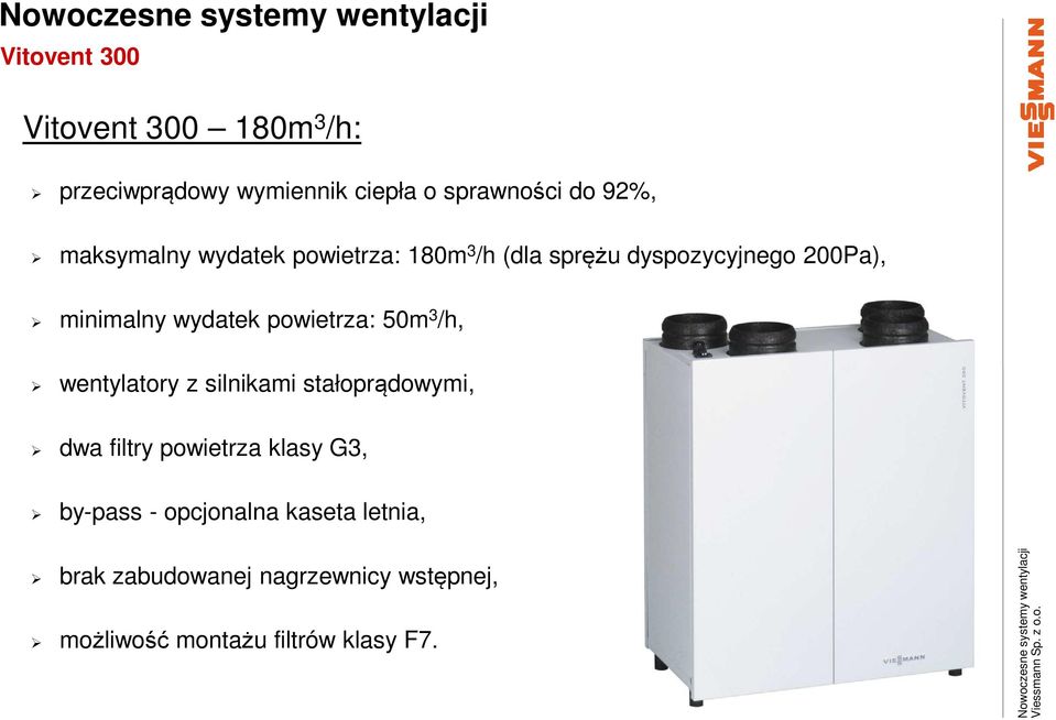 powietrza: 50m 3 /h, wentylatory z silnikami stałoprądowymi, dwa filtry powietrza klasy G3,