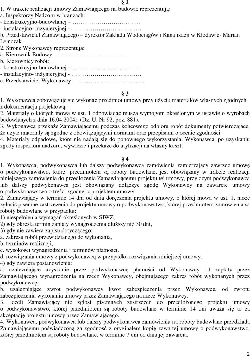 Kierownicy robót: - konstrukcyjno-budowlanej.. - instalacyjno- inżynieryjnej - c. Przedstawiciel Wykonawcy.. 3 1.