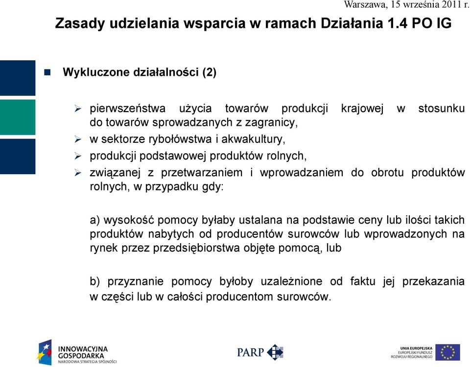 akwakultury, produkcji podstawowej produktów rolnych, związanej z przetwarzaniem i wprowadzaniem do obrotu produktów rolnych, w przypadku gdy: a) wysokość