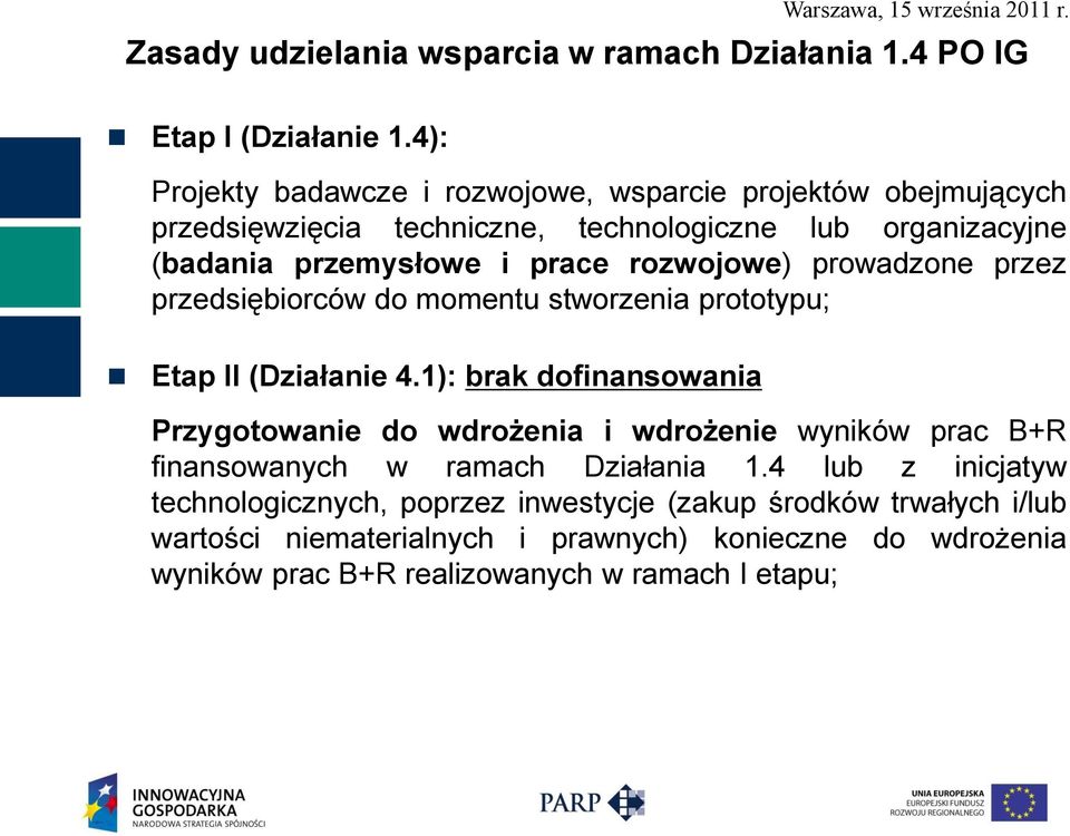 rozwojowe) prowadzone przez przedsiębiorców do momentu stworzenia prototypu; Etap II (Działanie 4.