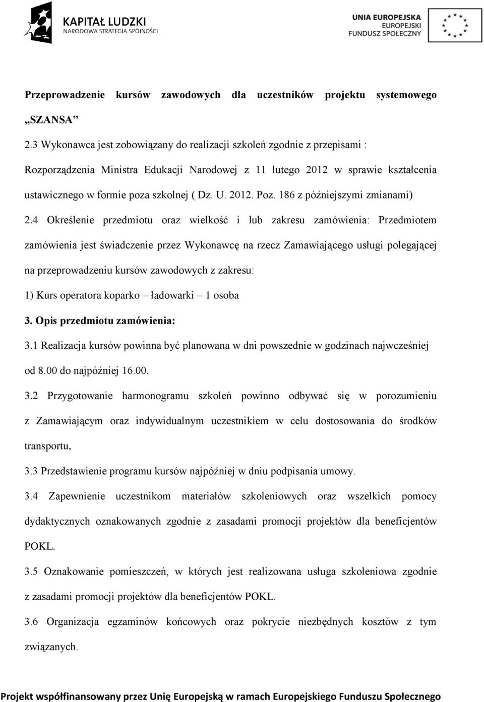 2012. Poz. 186 z późniejszymi zmianami) 2.