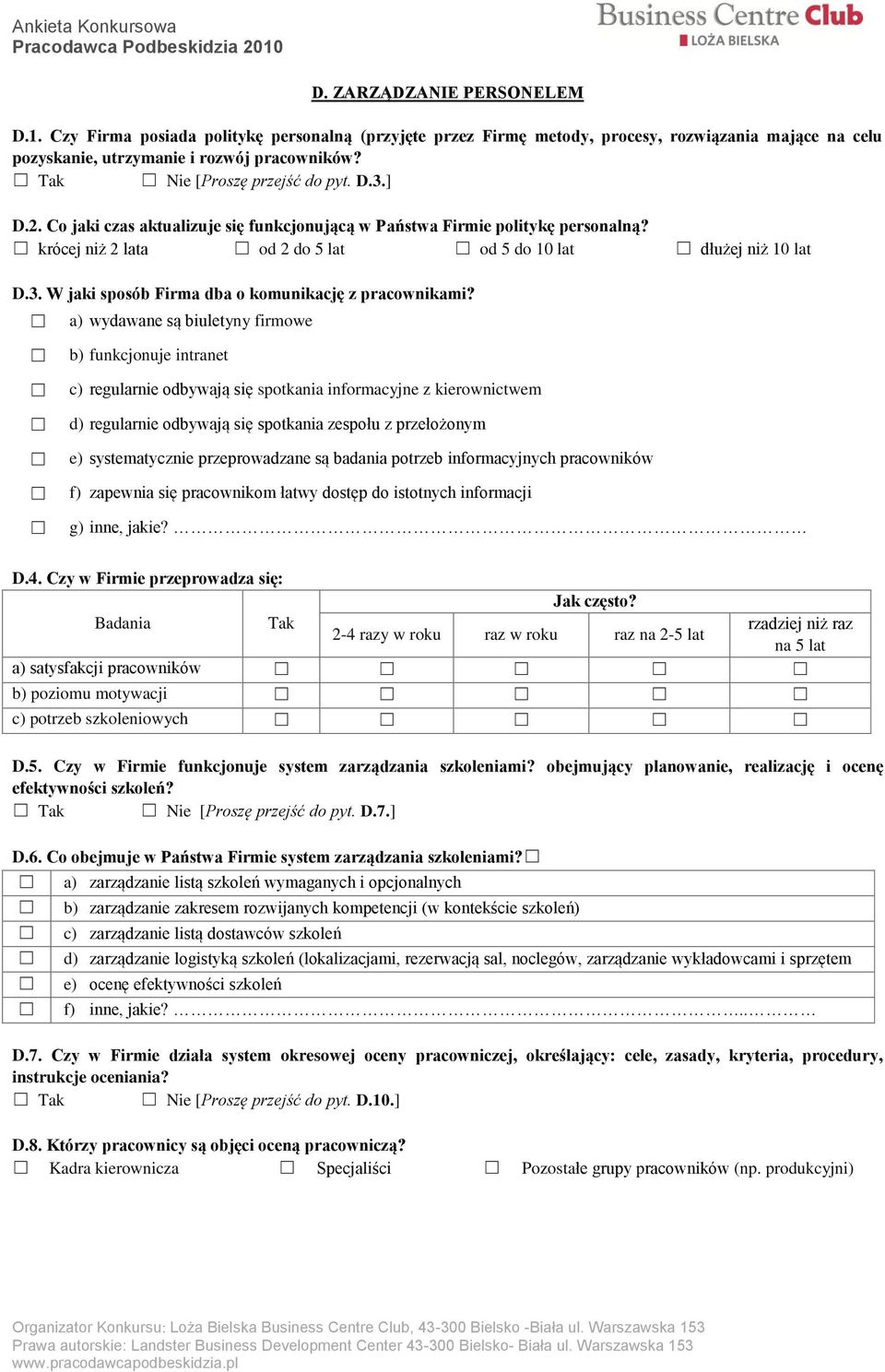 a) wydawane są biuletyny firmowe b) funkcjonuje intranet c) regularnie odbywają się spotkania informacyjne z kierownictwem d) regularnie odbywają się spotkania zespołu z przełożonym e) systematycznie