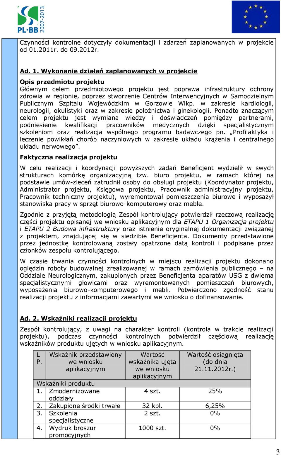 Interwencyjnych w Samodzielnym Publicznym Szpitalu Wojewódzkim w Gorzowie Wlkp. w zakresie kardiologii, neurologii, okulistyki oraz w zakresie położnictwa i ginekologii.