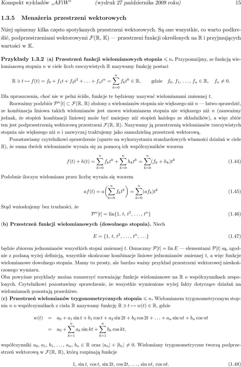 2(a)Przestrzeńfunkcjiwielomianowychstopnia n.przypomnijmy,zefunkcjąwielomianową stopnia n w ciele liczb rzeczywistych R nazywamy funkcję postaci R t f(t)=f +f 1 t+f 2 t 2 +.