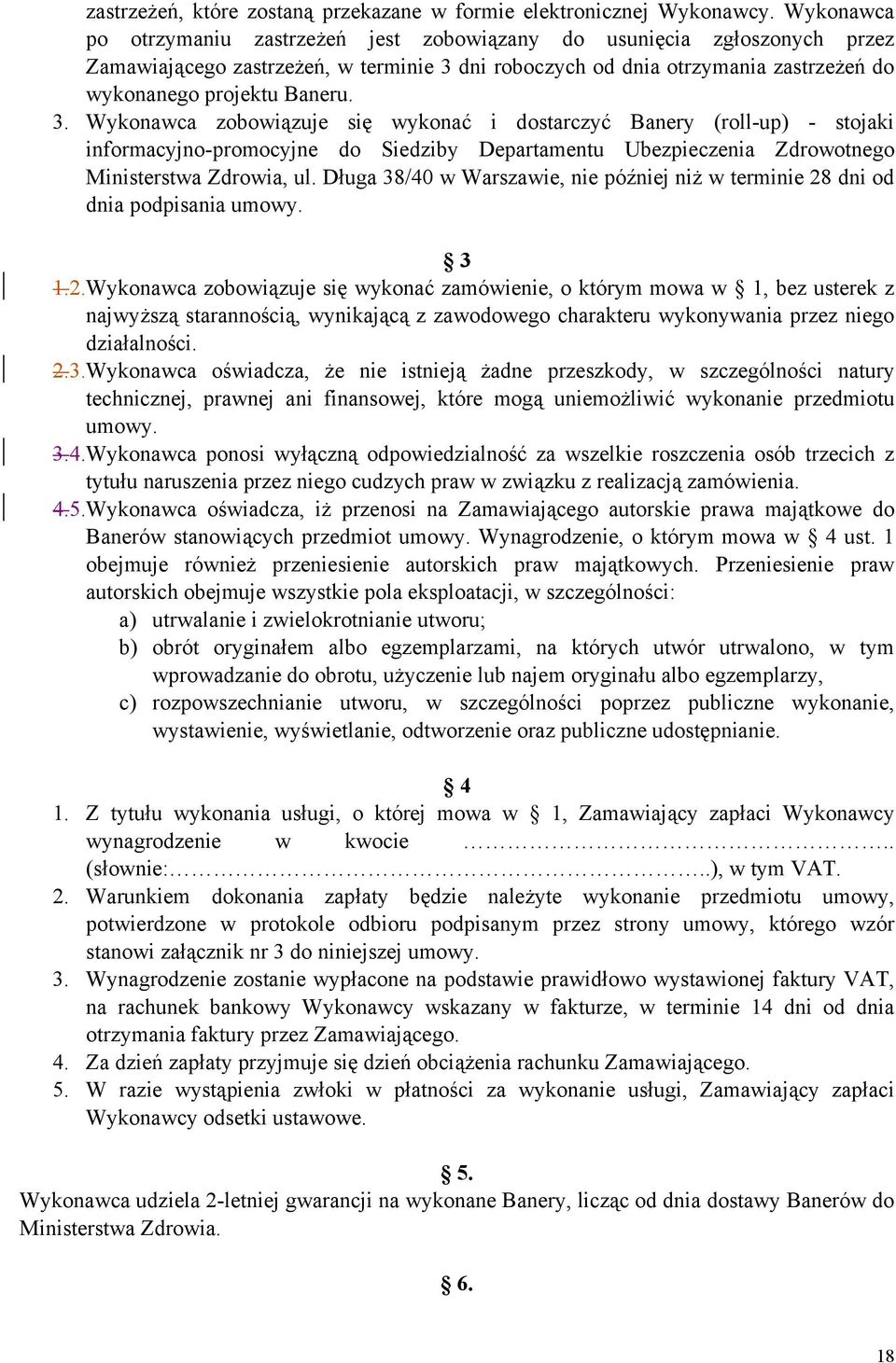 dni roboczych od dnia otrzymania zastrzeżeń do wykonanego projektu Baneru. 3.