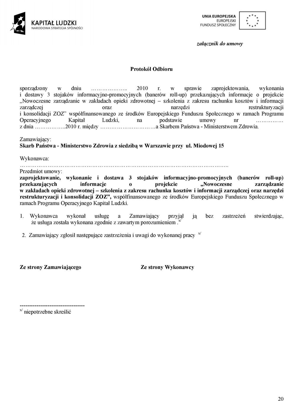 szkolenia z zakresu rachunku kosztów i informacji zarządczej oraz narzędzi restrukturyzacji i konsolidacji ZOZ współfinansowanego ze środków Europejskiego Funduszu Społecznego w ramach Programu