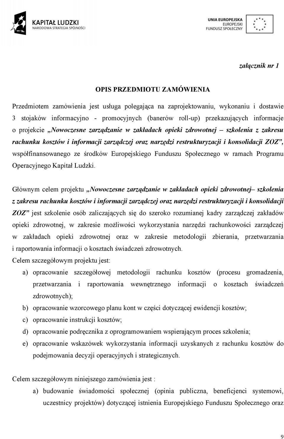 ZOZ, współfinansowanego ze środków Europejskiego Funduszu Społecznego w ramach Programu Operacyjnego Kapitał Ludzki.