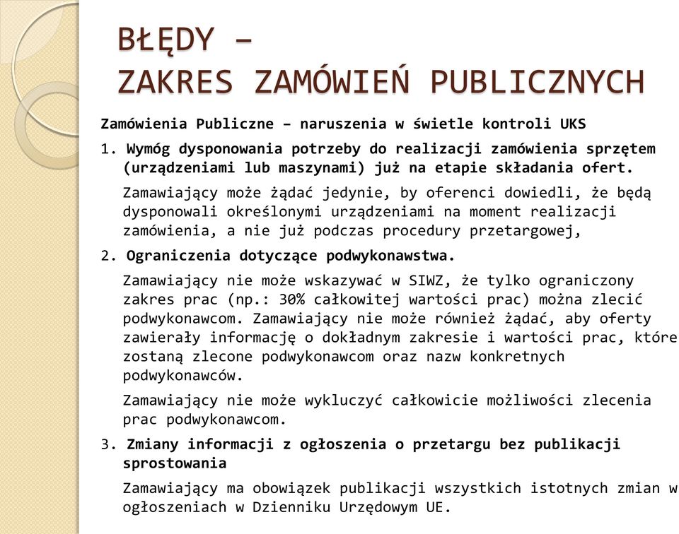 Zamawiający może żądać jedynie, by oferenci dowiedli, że będą dysponowali określonymi urządzeniami na moment realizacji zamówienia, a nie już podczas procedury przetargowej, 2.