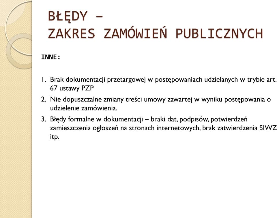 Nie dopuszczalne zmiany treści umowy zawartej w wyniku postępowania o udzielenie zamówienia.