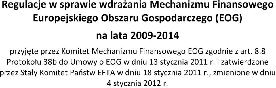 art. 8.8 Protokołu 38b do Umowy o EOG w dniu 13 stycznia 2011 r.