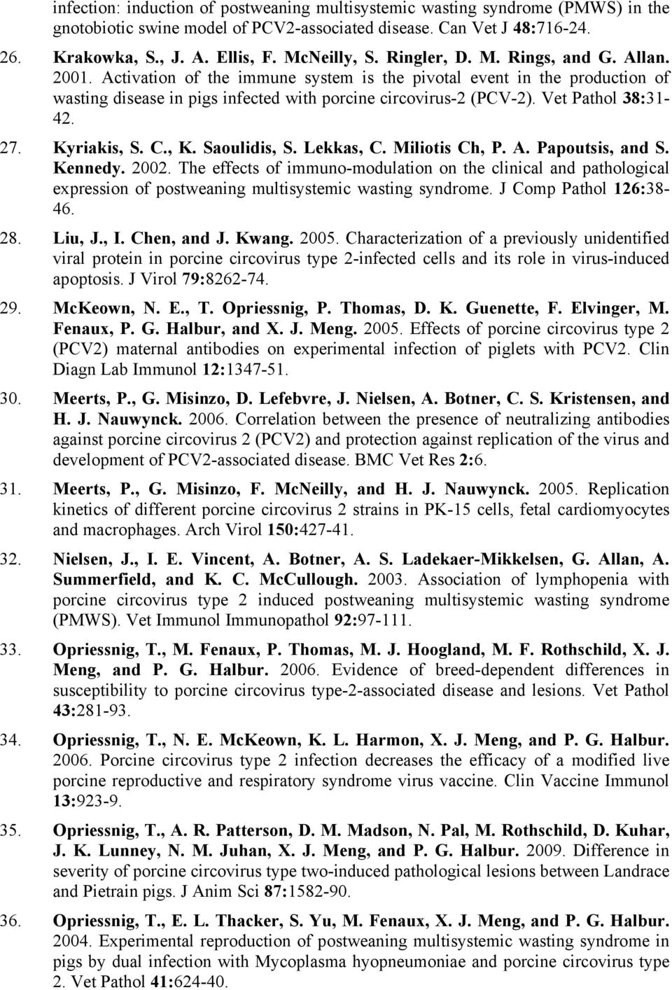 Vet Pathol 38:31-42. 27. Kyriakis, S. C., K. Saoulidis, S. Lekkas, C. Miliotis Ch, P. A. Papoutsis, and S. Kennedy. 2002.
