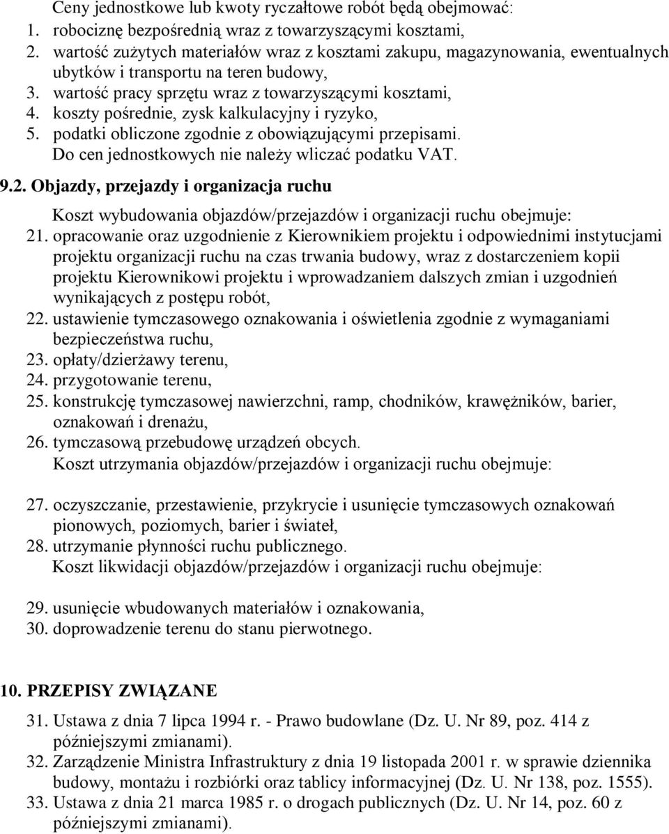 koszty pośrednie, zysk kalkulacyjny i ryzyko, 5. podatki obliczone zgodnie z obowiązującymi przepisami. Do cen jednostkowych nie należy wliczać podatku VAT. 9.2.