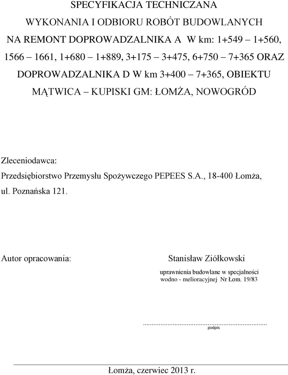 Zleceniodawca: Przedsiębiorstwo Przemysłu Spożywczego PEPEES S.A., 18-400 Łomża, ul. Poznańska 121.