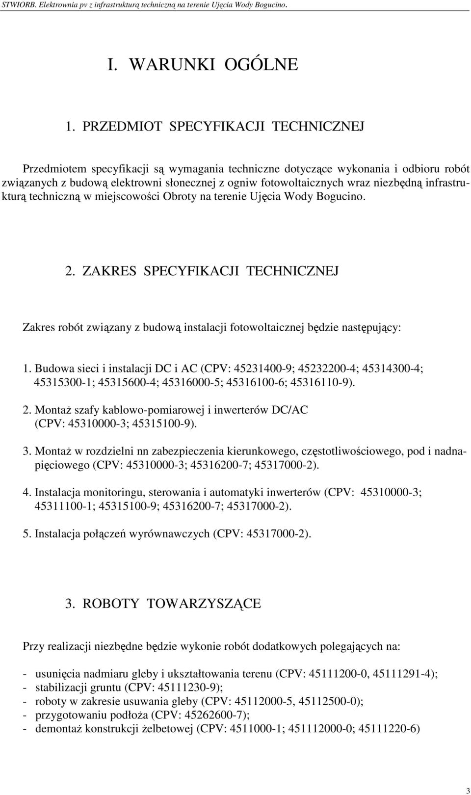 niezbędną infrastrukturą techniczną w miejscowości Obroty na terenie Ujęcia Wody Bogucino. 2.