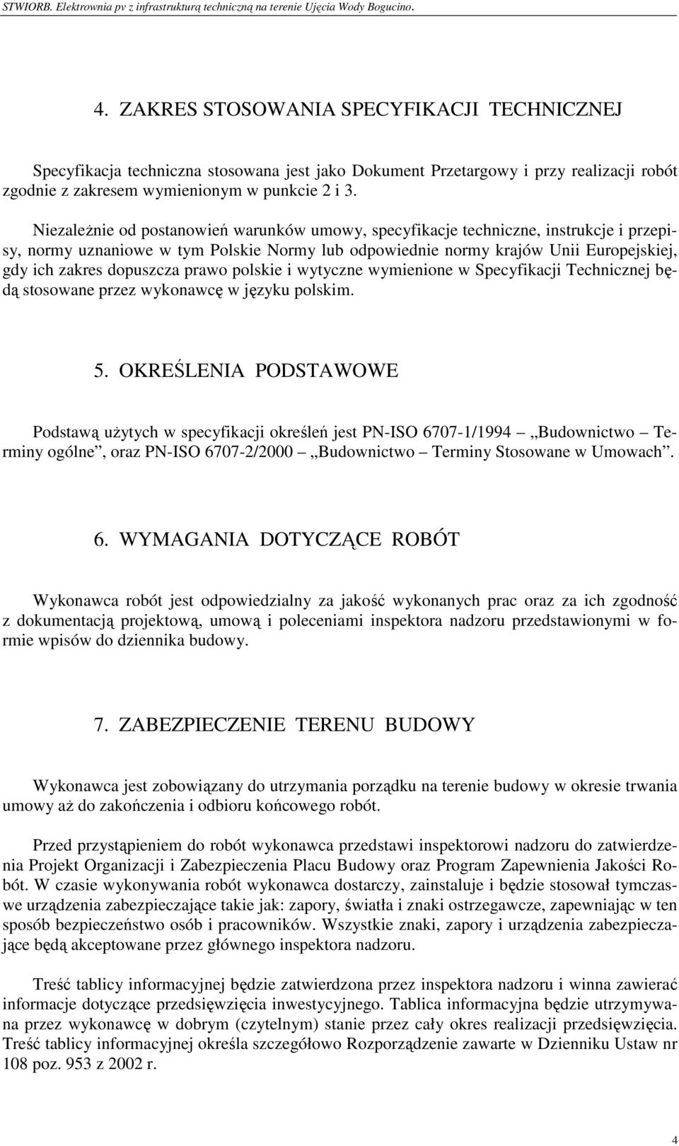 prawo polskie i wytyczne wymienione w Specyfikacji Technicznej będą stosowane przez wykonawcę w języku polskim. 5.