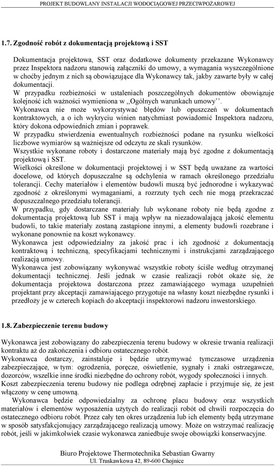 W przypadku rozbieżności w ustaleniach poszczególnych dokumentów obowiązuje kolejność ich ważności wymieniona w,,ogólnych warunkach umowy.