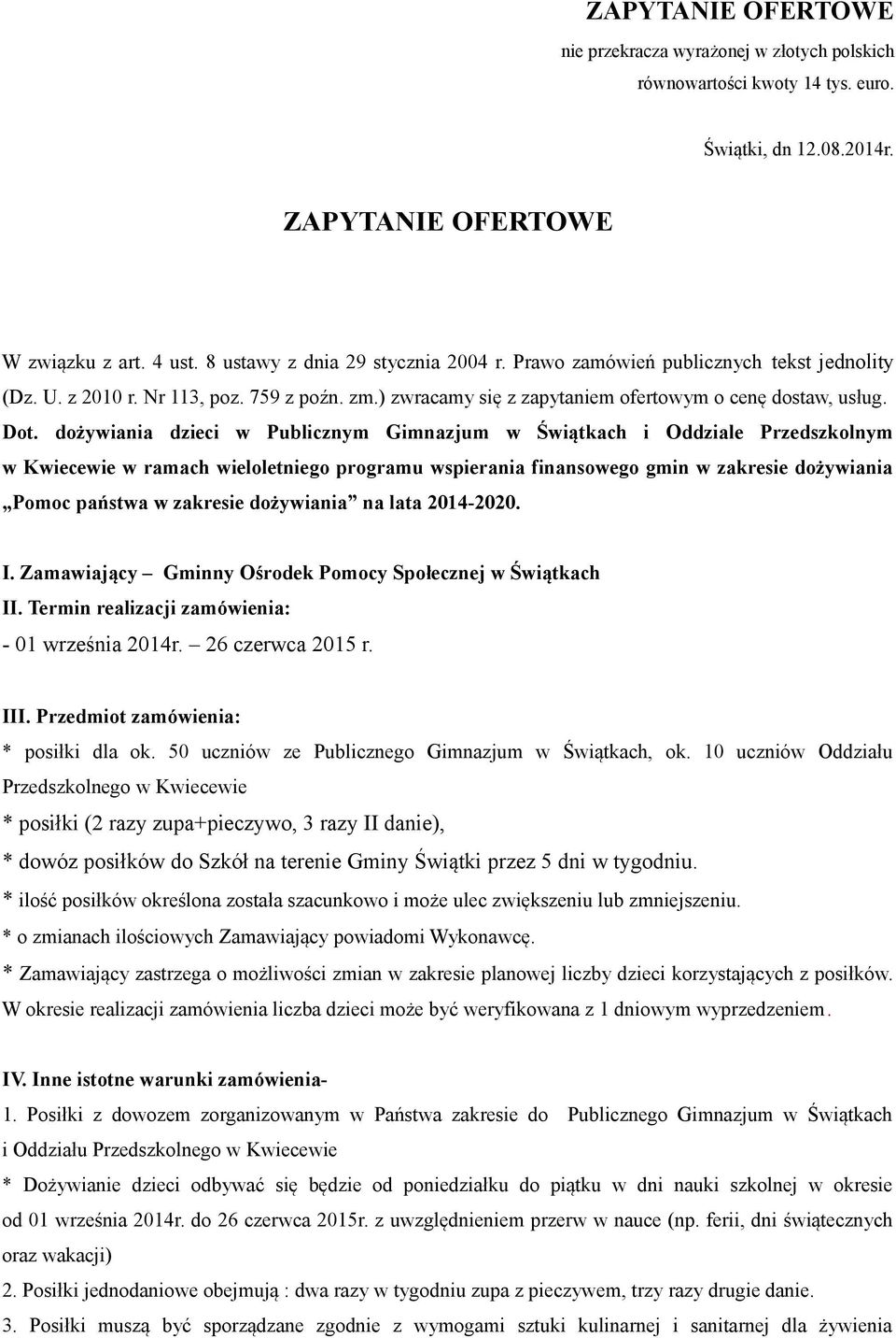 dożywiania dzieci w Publicznym Gimnazjum w Świątkach i Oddziale Przedszkolnym w Kwiecewie w ramach wieloletniego programu wspierania finansowego gmin w zakresie dożywiania Pomoc państwa w zakresie