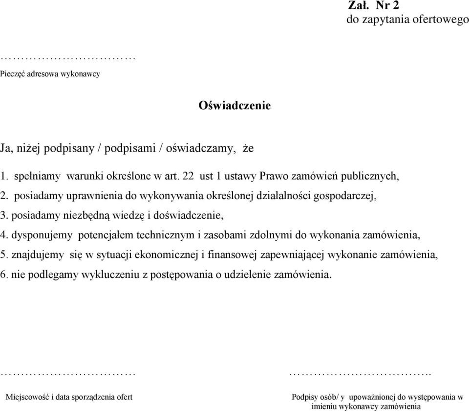 dysponujemy potencjałem technicznym i zasobami zdolnymi do wykonania zamówienia, 5.