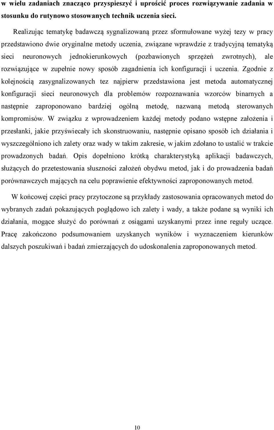 (ozbawionych srzężeń zwrotnych), ale rozwiązujące w zuełnie nowy sosób zagadnienia ich konfiguracji i uczenia.