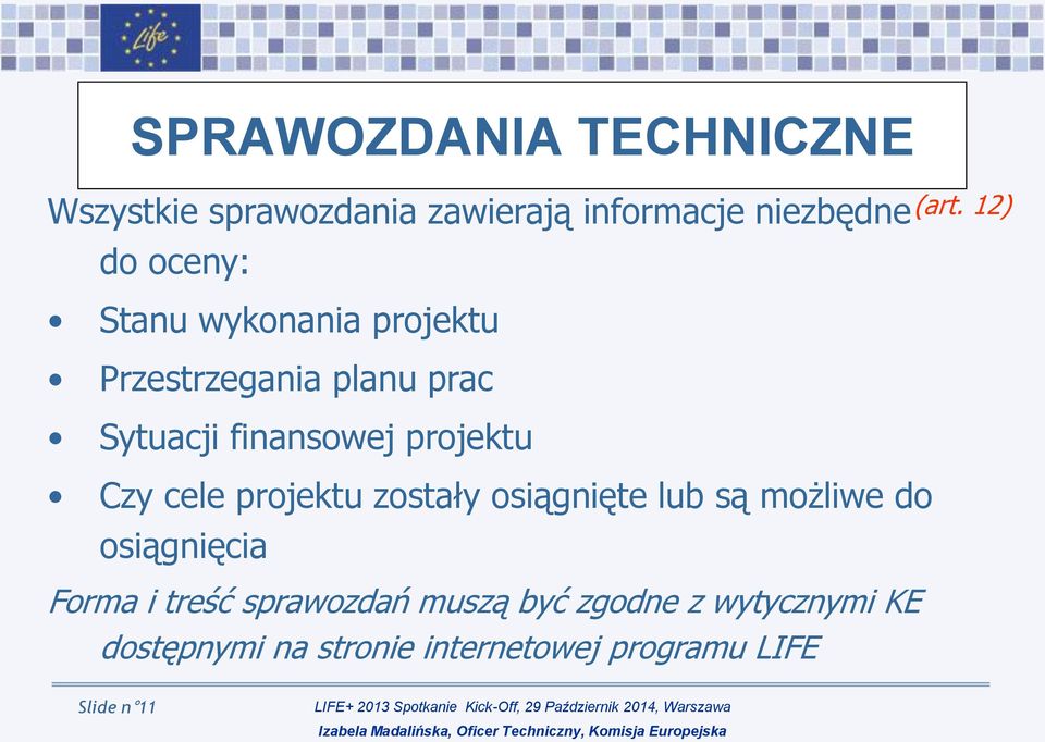 projektu zostały osiągnięte lub są możliwe do osiągnięcia Forma i treść sprawozdań muszą