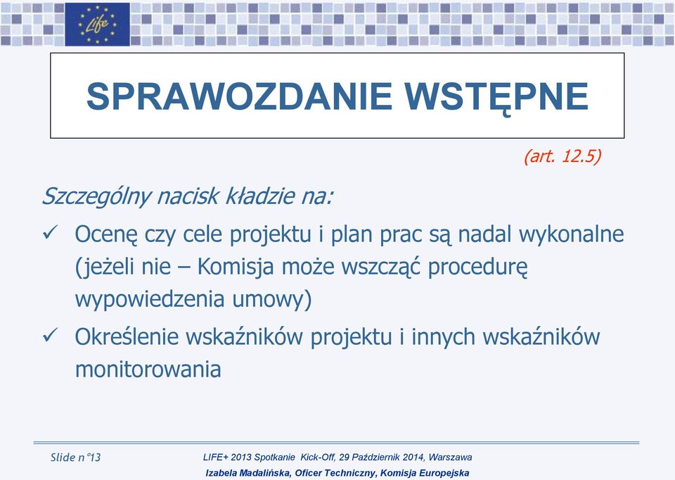 (jeżeli nie Komisja może wszcząć procedurę wypowiedzenia umowy)